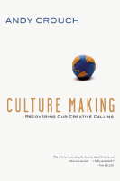 Culture_Making_Recovering_Our_Creative_Calling_Andy_Crouch_Z_Library (4).pdf